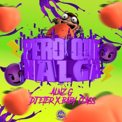 Pero Que Nalga (feat. Alnz G & Baby Class) - Single