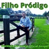Waldecir Sertanejo Oficial Gospel - Filho Pródigo
