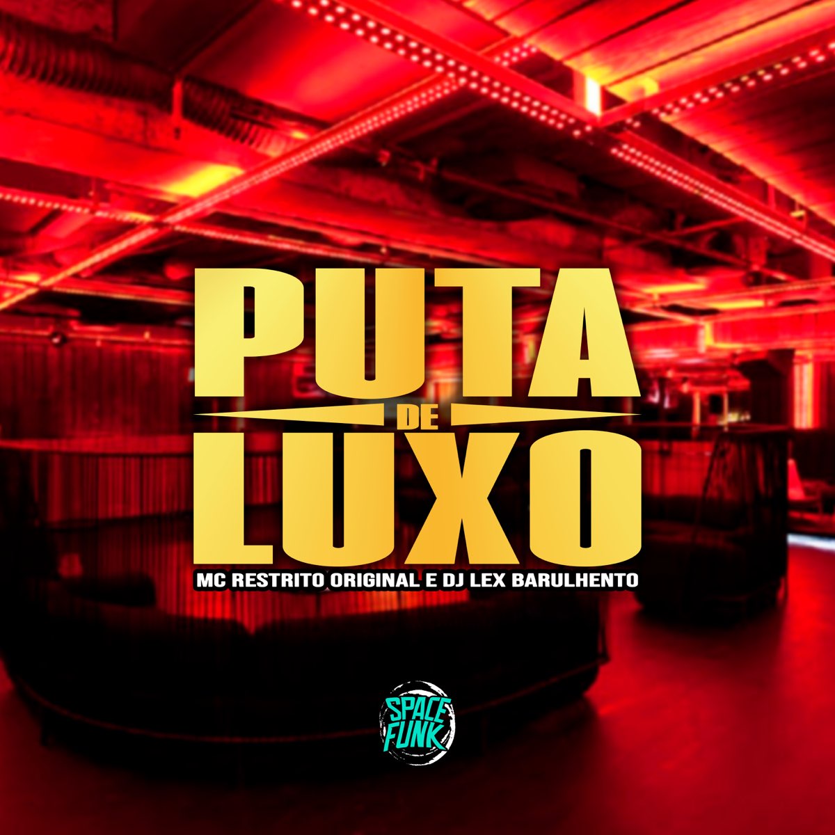 Puta de Luxo - Single - Album by MC RESTRITO ORIGINAL & Dj Lex Barulhento -  Apple Music