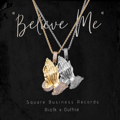 Believe Me (feat. Rio1k & Outhie) - Single