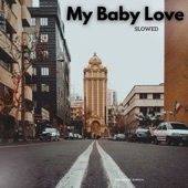 My Baby Love (Slowed) artwork