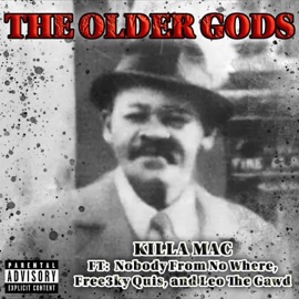 The Older Gods Pt2 (feat. Nobody From Nowhere, Leo the Gawd & Free3ky Quis) Killa Mac