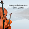 Healing and Relaxing Music, String Quartet - Violins, Violin Music & Violin Cello Zone