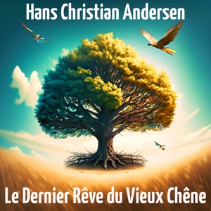 Le Dernier Rêve du Vieux Chêne