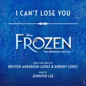 I Can't Lose You (From "Frozen: The Broadway Musical") artwork
