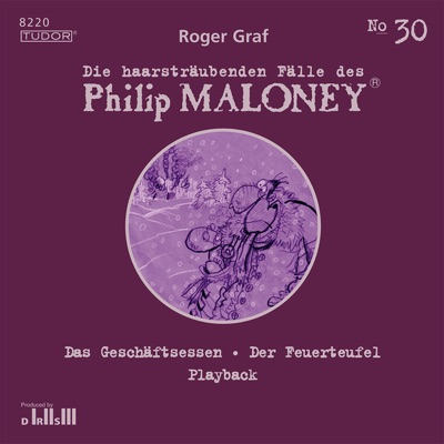 Folge 30: Das Geschäftsessen / Der Feuerteufel / Playback (Die haarsträubenden Fälle des Philip Maloney)