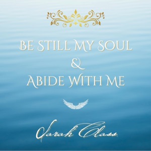 Be Still My Soul / Abide With Me - Single
