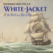 White-Jacket: or, The World in a Man-Of-War (Unabridged) - Herman Melville