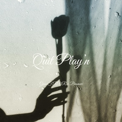 Quit Play'n (feat. Bromar) - Single