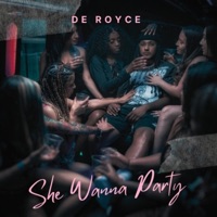 She Wanna Party - Single - De Royce