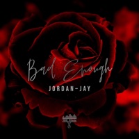 Bad Enough (feat. GhOsT 3BE & O'Really) - Single - Jordan~Jay