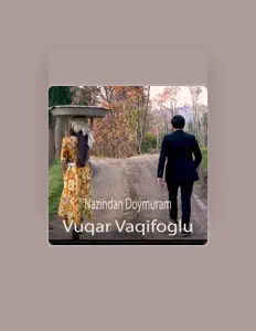 聆聽 Vuqar Vaqifoglu、觀看音樂影片、閱讀小傳、查看巡演日期等！