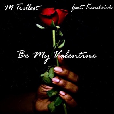 Be My Valentine (feat. Kendrivk) - Single