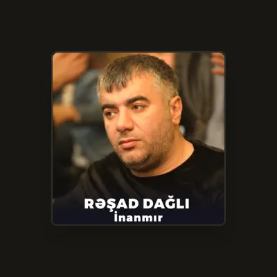 Listen to Rəşad Dağlı, watch music videos, read bio, see tour dates & more!