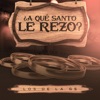 ¿A Qué Santo Le Rezo? - Single