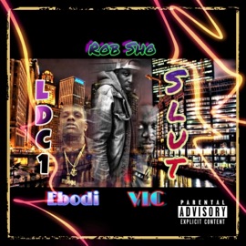 Slut (feat. Rob Sho, Ebodi & Vic) Ldc1