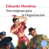 Tres enigmas para la Organización - Eduardo Mendoza