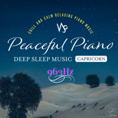 Peaceful Piano 〜DEEP SLEEP PIANO 〜 Capricorn 963Hz