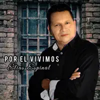 POR EL VIVIMOS — ELIAS ESPINAL
