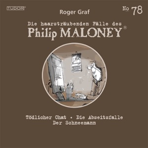 Folge 78: Tödlicher Chat / Die Abseitsfalle / Der Schneemann (Die haarsträubenden Fälle des Philip Maloney)