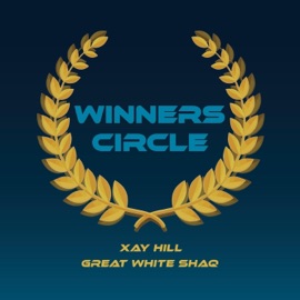 Winners Circle Great White Shaq & Xay Hill