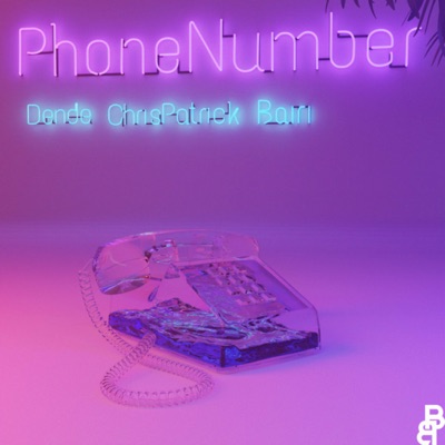 Phone Number (feat. Chris Patrick & Bairi) - Single