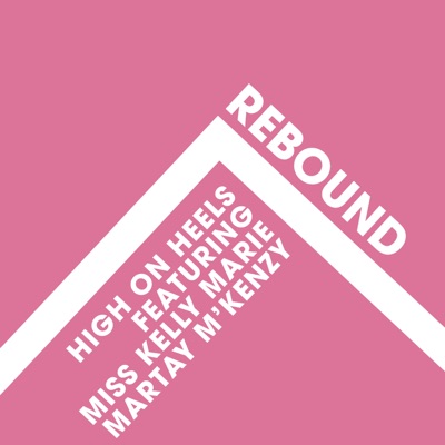 Rebound (feat. Miss Kelly Marie & Martay M'Kenzy) - Single