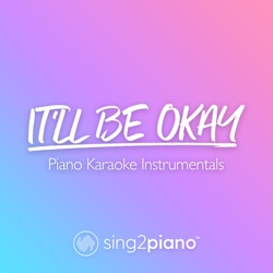 It'll Be Okay (Originally Performed by Shawn Mendes) [Piano Karaoke Version]