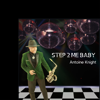 Step 2 Me Baby - Antoine Knight