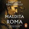 Maldita Roma (Serie Julio César 2) - Santiago Posteguillo