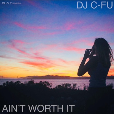 Ain't Worth It (feat. Dj C-Fu) - Single