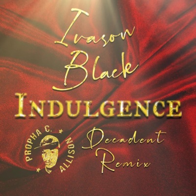 Indulgence Decadent Rmx (feat. Ivason Black) - Single