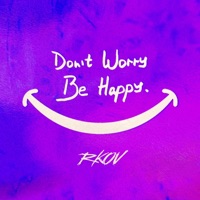 Dont Worry Be Happy - Single - RKOV