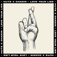 Love Your Lies (feat. Chanin) - Single - HUTS