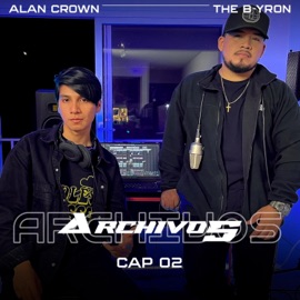 Archivos (Cap 02) (feat. The B-yron) Alan Crown