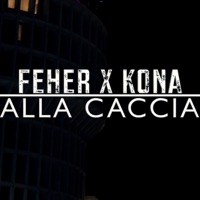 ALLA CACCIA (feat. Kona) - Single - Feher