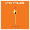 Living with a Fire - Piano Prayer