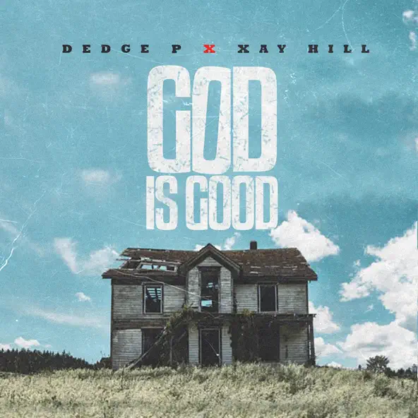 Revisiting God Is Good: When Dedge P Joined Forces With Rapzilla Artist Xay Hill