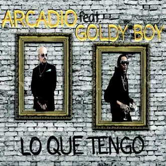 Lo que Tengo (Remix) - Single [feat. Goldy Boy] - Single by Arcadio album reviews, ratings, credits
