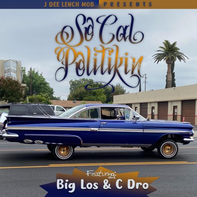 So-Cal Politikin (feat. Big Los & C.Dro) - Single