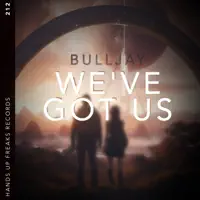 We've Got Us — BuLLJay