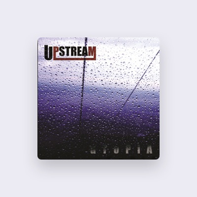 Escucha a Upstream, mira vídeos musicales, lee la biografía, consulta fechas de giras y mucho más.