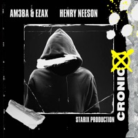 Cronic - Single - Am3ba & Ezax & Henry Neeson