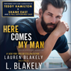 Here Comes My Man: The Hopelessly Bromantic Duet, Book 2 (Unabridged) - Lauren Blakely