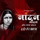 Nandan Nandan Hot Ramach Nandan Lofi feat Anand shinde Slowed Reverbed Single