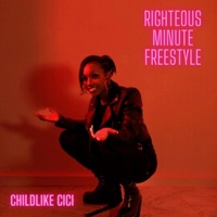 Righteous Minute Freestyle - Single - Childlike CiCi