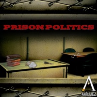 Prison Politics - Single - Akilliez