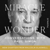 Miracle and Wonder: Conversations with Paul Simon (Special Edition) - Malcolm Gladwell & Bruce Headlam