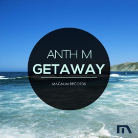 Getaway Anth M