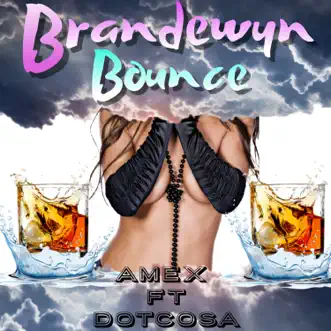 Brandewyn Bounce (2021 Remastered Version) [feat. Dotcosa] - Single by AMEX album reviews, ratings, credits